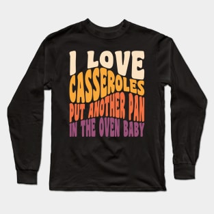 I Love Casseroles Funny Thanksgiving Food Retro Vintage Typography Long Sleeve T-Shirt